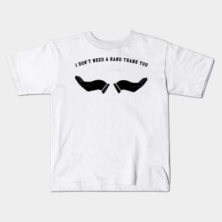 I don’t need a hand Kids T-Shirt